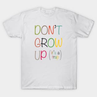 Don't grow up it's a trap version 2 T-Shirt